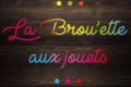 La Brou'ette aux jouets